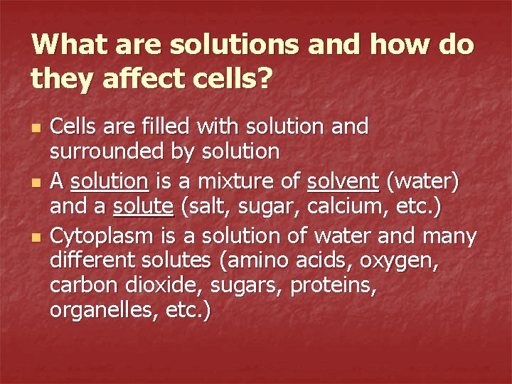 What are solutions and how do they affect cells? n n n Cells are