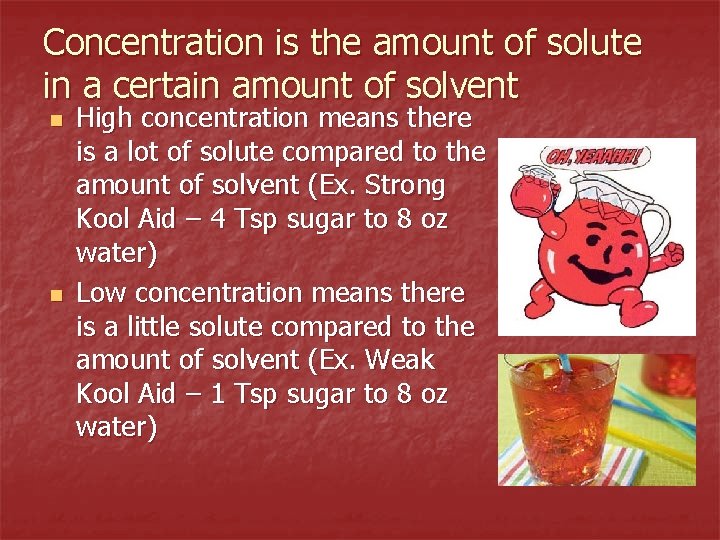 Concentration is the amount of solute in a certain amount of solvent n n