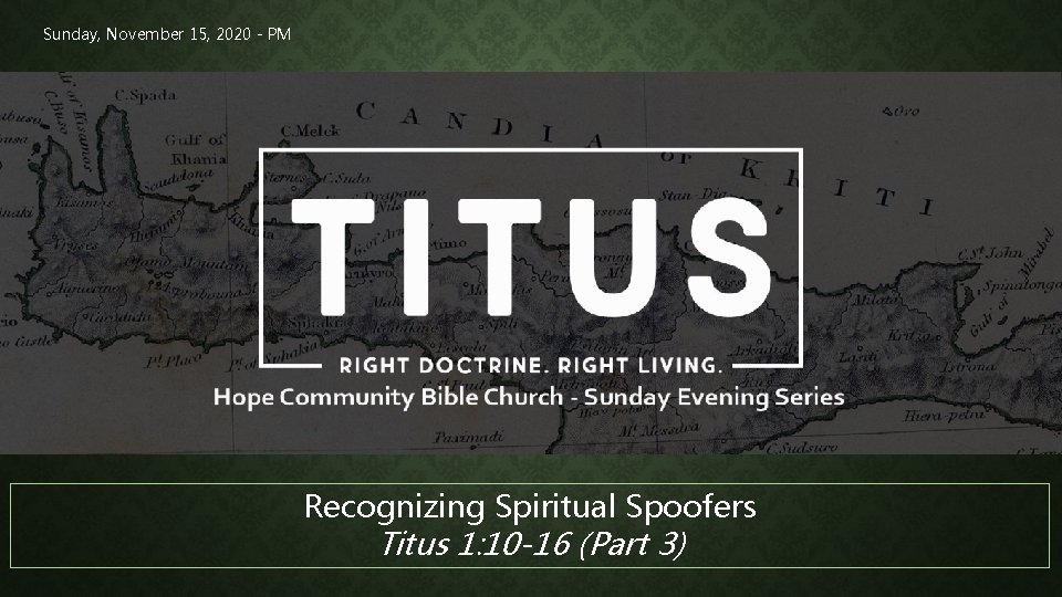 Sunday, November 15, 2020 - PM Recognizing Spiritual Spoofers Titus 1: 10 -16 (Part