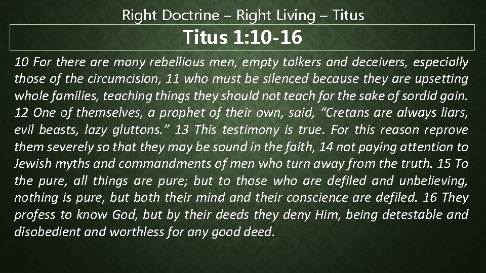 Right Doctrine – Right Living – Titus 1: 10 -16 10 For there are