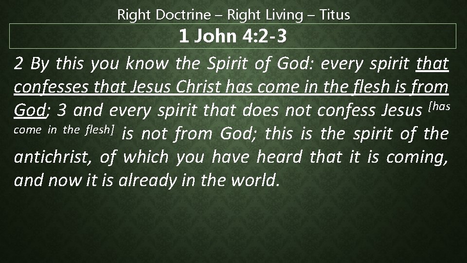 Right Doctrine – Right Living – Titus 1 John 4: 2 -3 2 By