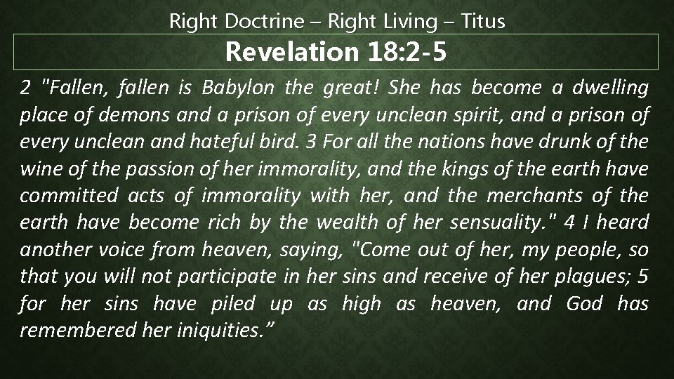 Right Doctrine – Right Living – Titus Revelation 18: 2 -5 2 "Fallen, fallen