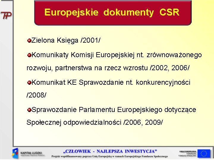 Europejskie dokumenty CSR Zielona Księga /2001/ Komunikaty Komisji Europejskiej nt. zrównoważonego rozwoju, partnerstwa na