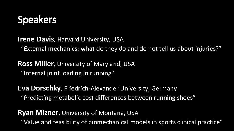 Speakers Irene Davis, Harvard University, USA “External mechanics: what do they do and do
