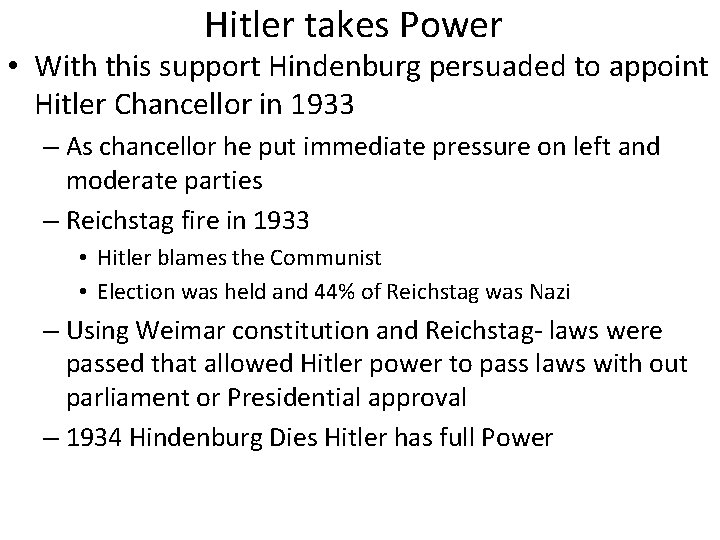Hitler takes Power • With this support Hindenburg persuaded to appoint Hitler Chancellor in