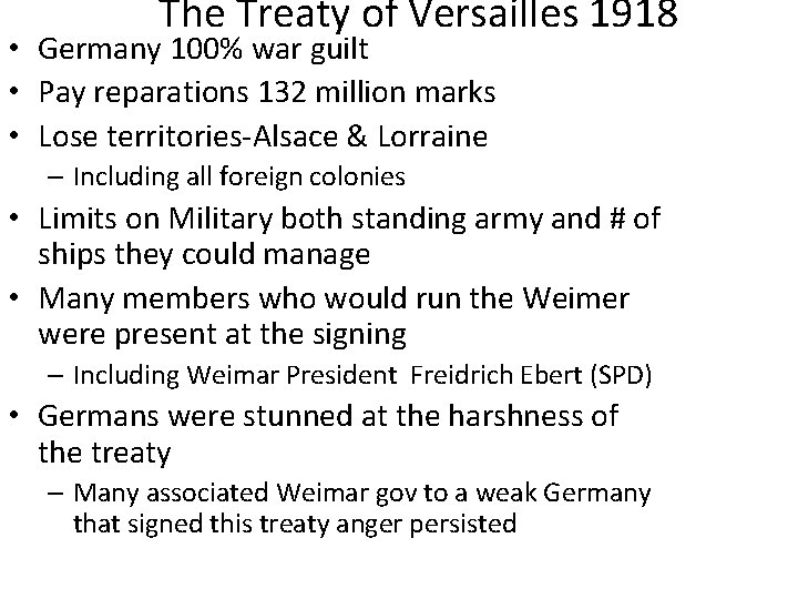 The Treaty of Versailles 1918 • Germany 100% war guilt • Pay reparations 132