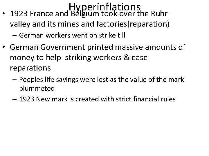 Hyperinflations • 1923 France and Belgium took over the Ruhr valley and its mines