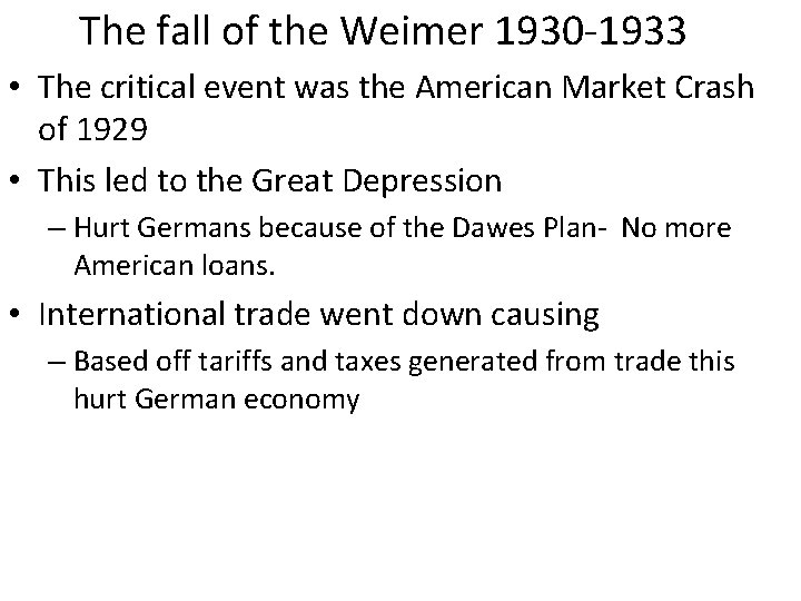 The fall of the Weimer 1930 -1933 • The critical event was the American