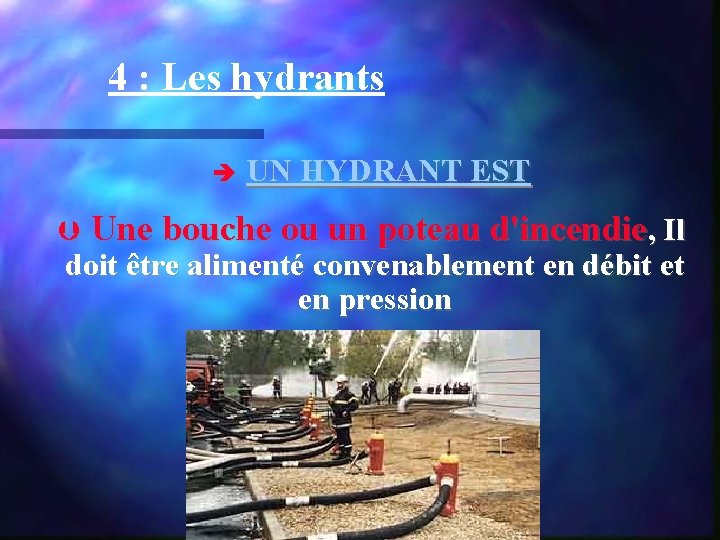 4 : Les hydrants UN HYDRANT EST Une bouche ou un poteau d'incendie, Il