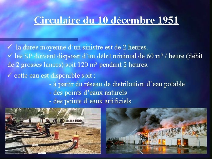 Circulaire du 10 décembre 1951 la durée moyenne d’un sinistre est de 2 heures.