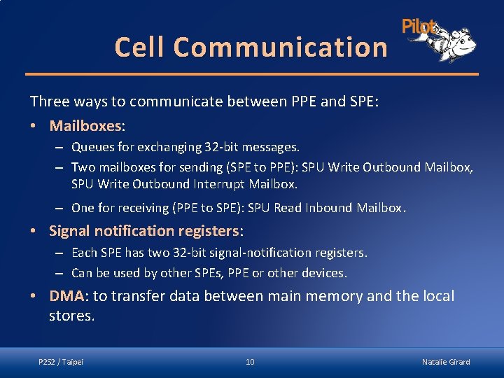 Cell Communication Three ways to communicate between PPE and SPE: • Mailboxes: – Queues