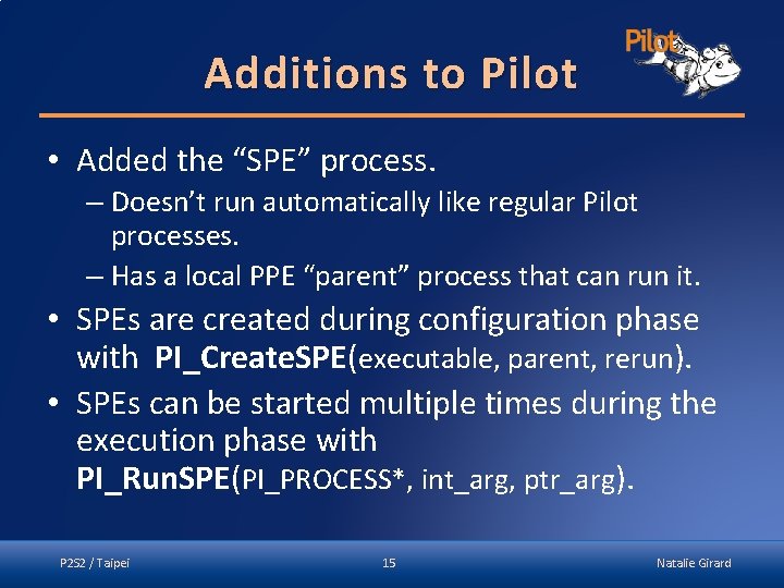 Additions to Pilot • Added the “SPE” process. – Doesn’t run automatically like regular