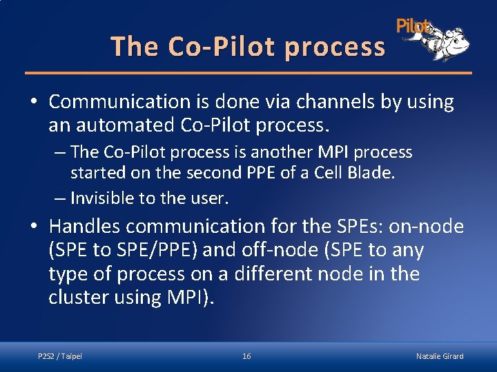 The Co-Pilot process • Communication is done via channels by using an automated Co-Pilot