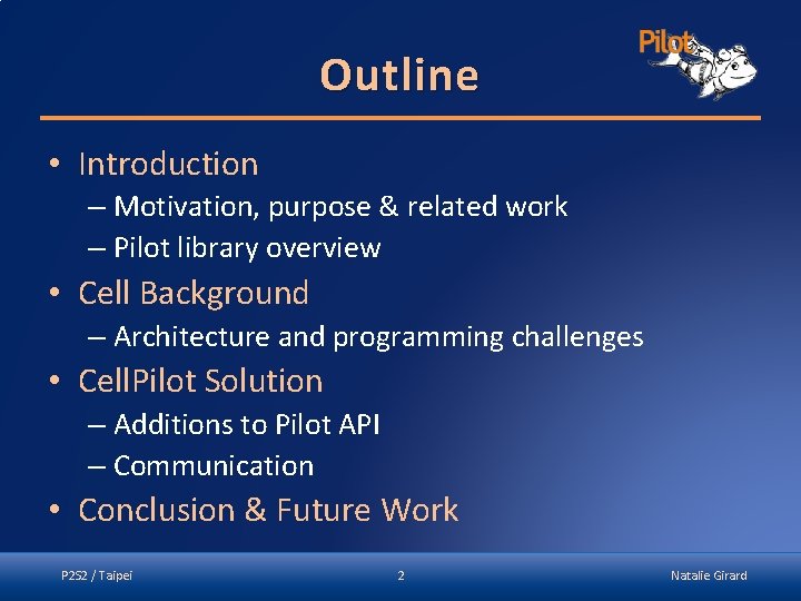 Outline • Introduction – Motivation, purpose & related work – Pilot library overview •