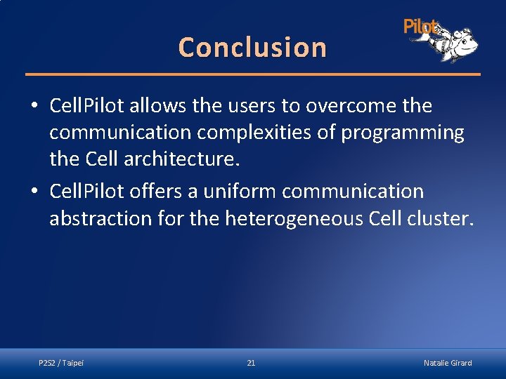 Conclusion • Cell. Pilot allows the users to overcome the communication complexities of programming