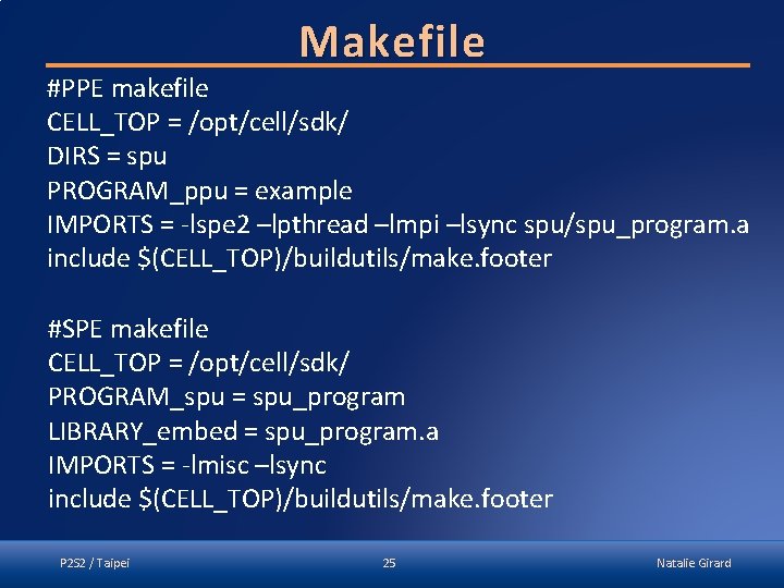 Makefile #PPE makefile CELL_TOP = /opt/cell/sdk/ DIRS = spu PROGRAM_ppu = example IMPORTS =