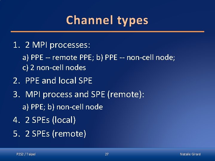 Channel types 1. 2 MPI processes: a) PPE -- remote PPE; b) PPE --