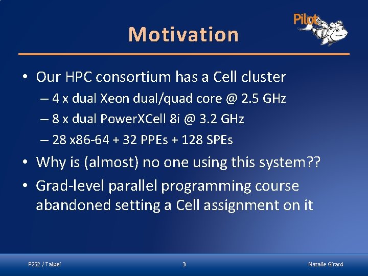 Motivation • Our HPC consortium has a Cell cluster – 4 x dual Xeon