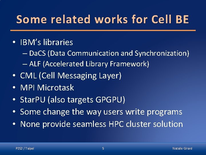 Some related works for Cell BE • IBM’s libraries – Da. CS (Data Communication