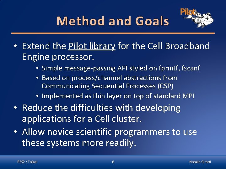 Method and Goals • Extend the Pilot library for the Cell Broadband Engine processor.