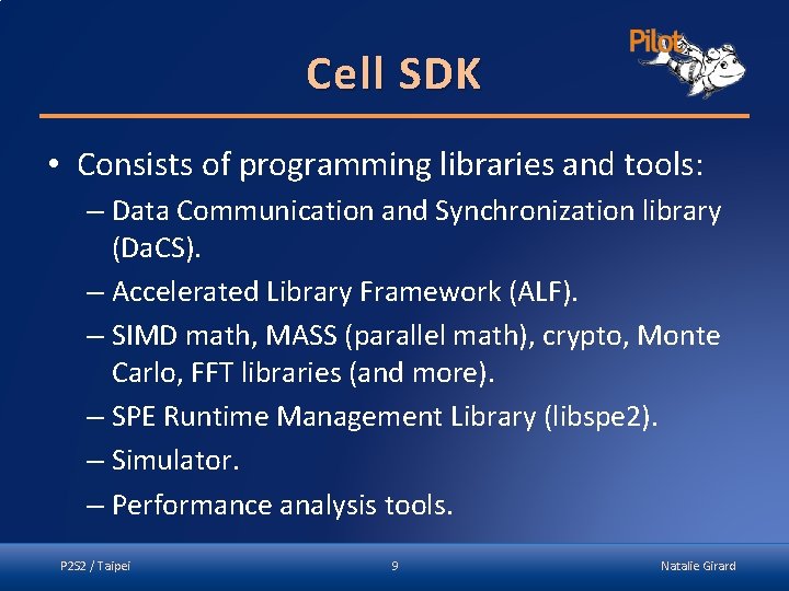 Cell SDK • Consists of programming libraries and tools: – Data Communication and Synchronization