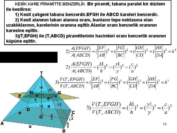 KESİK KARE PİRAMİTTE BENZERLİK : Bir piramit, tabana paralel bir düzlem ile kesilirse: 1)