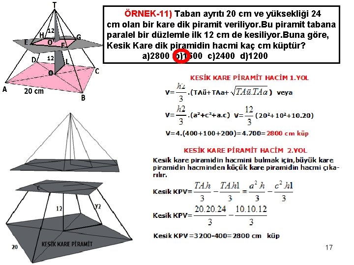 ÖRNEK-11) Taban ayrıtı 20 cm ve yüksekliği 24 cm olan bir kare dik piramit