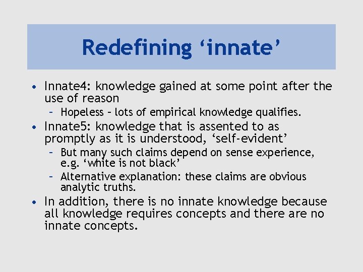 Redefining ‘innate’ • Innate 4: knowledge gained at some point after the use of