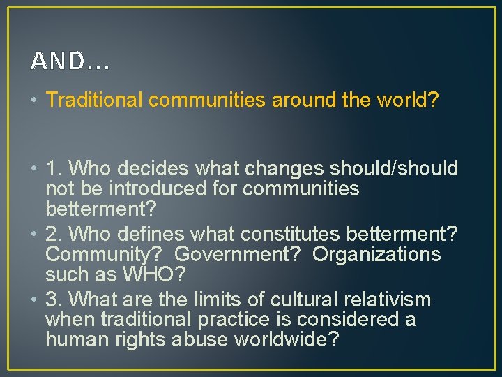 AND… • Traditional communities around the world? • 1. Who decides what changes should/should