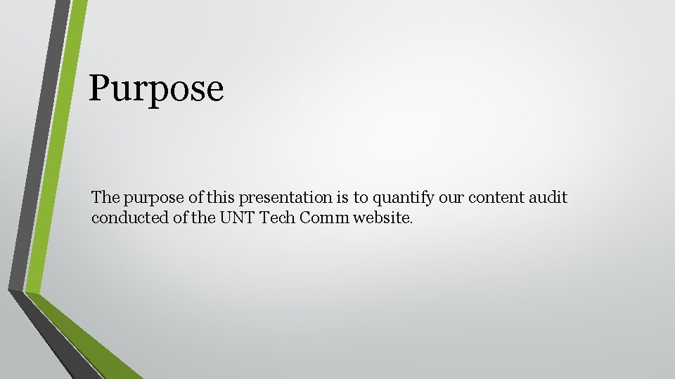 Purpose The purpose of this presentation is to quantify our content audit conducted of