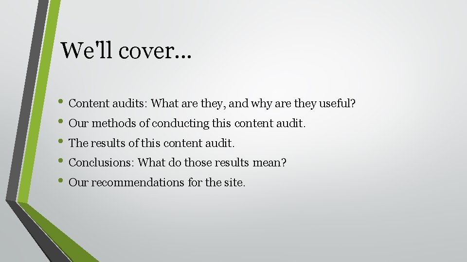 We'll cover. . . • Content audits: What are they, and why are they