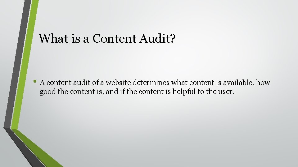 What is a Content Audit? • A content audit of a website determines what