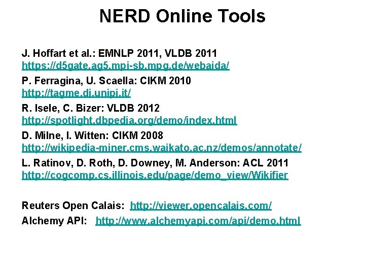 NERD Online Tools J. Hoffart et al. : EMNLP 2011, VLDB 2011 https: //d NERD Online Tools J. Hoffart et al. : EMNLP 2011, VLDB 2011 https: //d