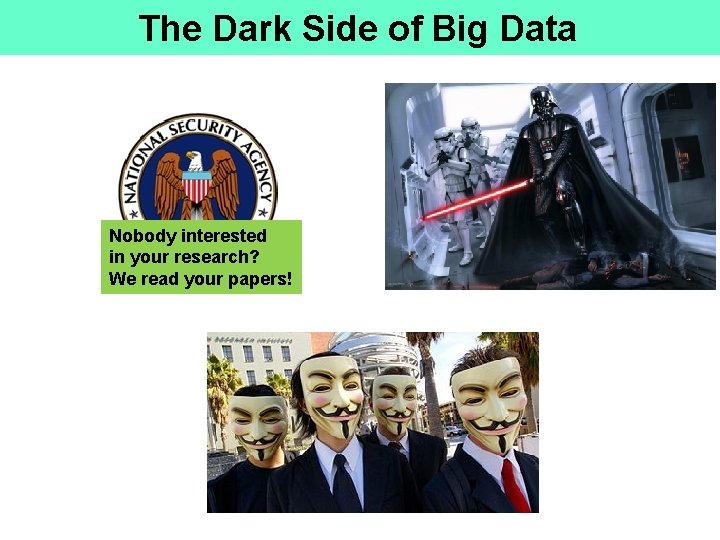 The Dark Side of Big Data Nobody interested in your research? We read your The Dark Side of Big Data Nobody interested in your research? We read your