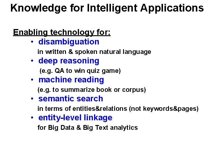 Knowledge for Intelligent Applications Enabling technology for: • disambiguation in written & spoken natural Knowledge for Intelligent Applications Enabling technology for: • disambiguation in written & spoken natural