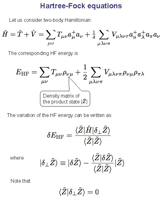 Hartree-Fock equations Let us consider two-body Hamiltonian: The corresponding HF energy is Density matrix