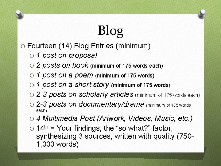 Blog O Fourteen (14) Blog Entries (minimum) O 1 post on proposal O 2