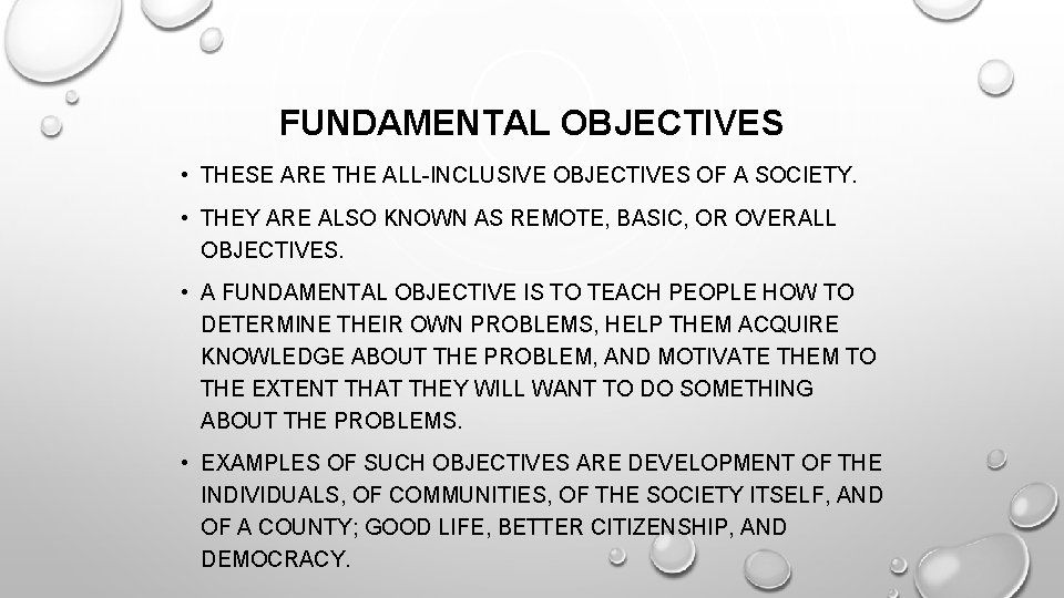 FUNDAMENTAL OBJECTIVES • THESE ARE THE ALL-INCLUSIVE OBJECTIVES OF A SOCIETY. • THEY ARE