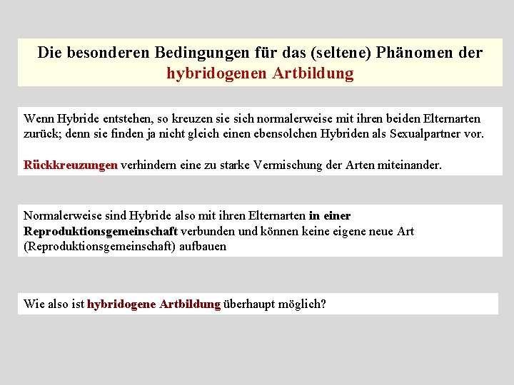 Die besonderen Bedingungen für das (seltene) Phänomen der hybridogenen Artbildung Wenn Hybride entstehen, so