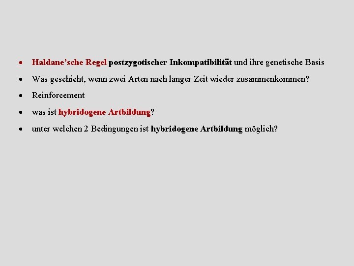  Haldane’sche Regel postzygotischer Inkompatibilität und ihre genetische Basis Was geschieht, wenn zwei Arten