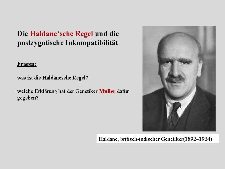 Die Haldane‘sche Regel und die postzygotische Inkompatibilität Fragen: was ist die Haldanesche Regel? welche