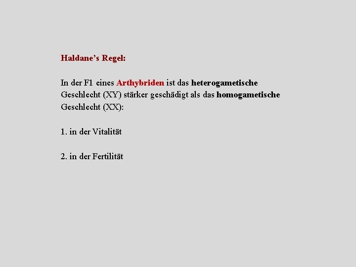 Haldane’s Regel: In der F 1 eines Arthybriden ist das heterogametische Geschlecht (XY) stärker