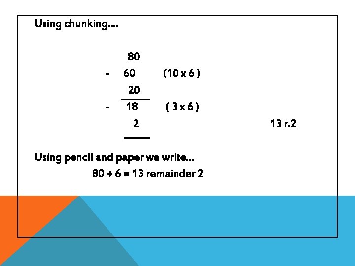 Using chunking…. - 80 60 20 18 2 (10 x 6 ) (3 x