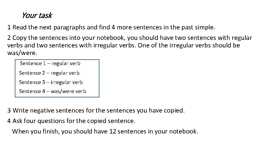 Your task 1 Read the next paragraphs and find 4 more sentences in the