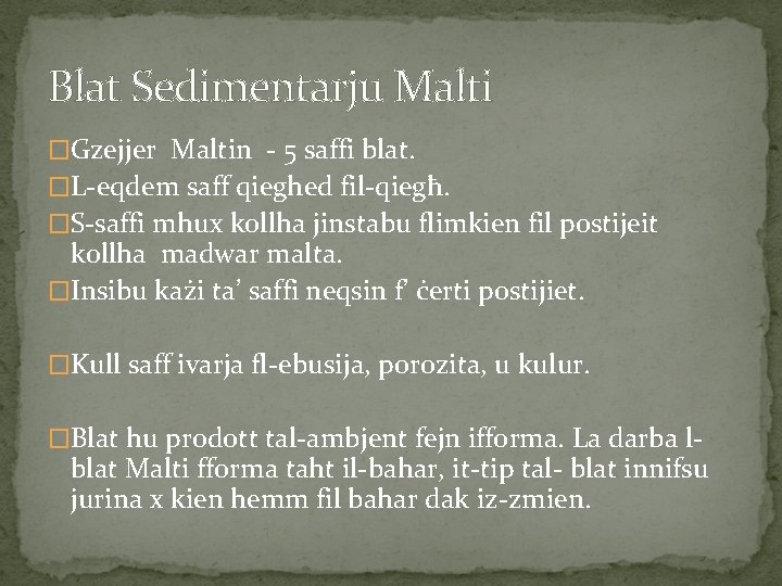 Blat Sedimentarju Malti �Gzejjer Maltin - 5 saffi blat. �L-eqdem saff qieghed fil-qiegħ. �S-saffi