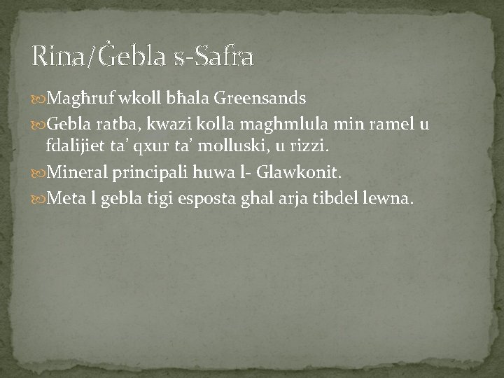 Rina/Ġebla s-Safra Magħruf wkoll bħala Greensands Gebla ratba, kwazi kolla maghmlula min ramel u