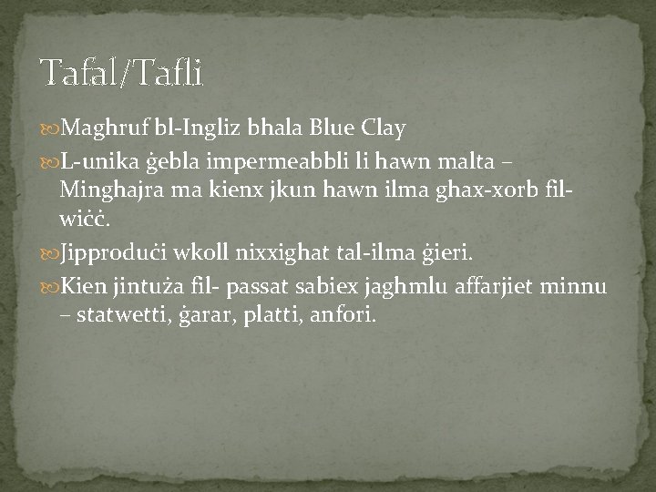 Tafal/Tafli Maghruf bl-Ingliz bhala Blue Clay L-unika ġebla impermeabbli li hawn malta – Minghajra