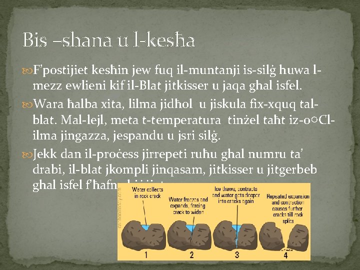 Bis –shana u l-kesħa F’postijiet kesħin jew fuq il-muntanji is-silġ huwa l- mezz ewlieni