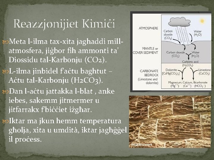 Reazzjonijiet Kimiċi Meta l-ilma tax-xita jaghaddi mill- atmosfera, jiġbor fih ammonti ta’ Diossidu tal-Karbonju