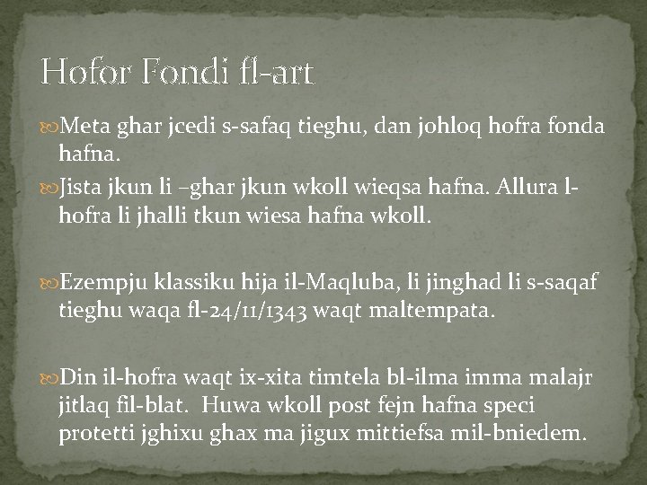 Hofor Fondi fl-art Meta ghar jcedi s-safaq tieghu, dan johloq hofra fonda hafna. Jista